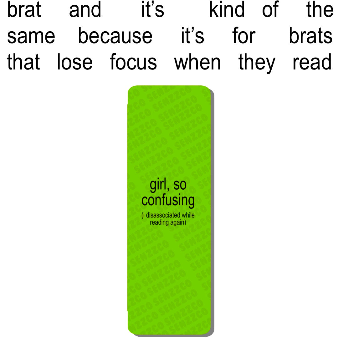 Green bookmark with text "girl, so confusing. i disassociated while reading again)