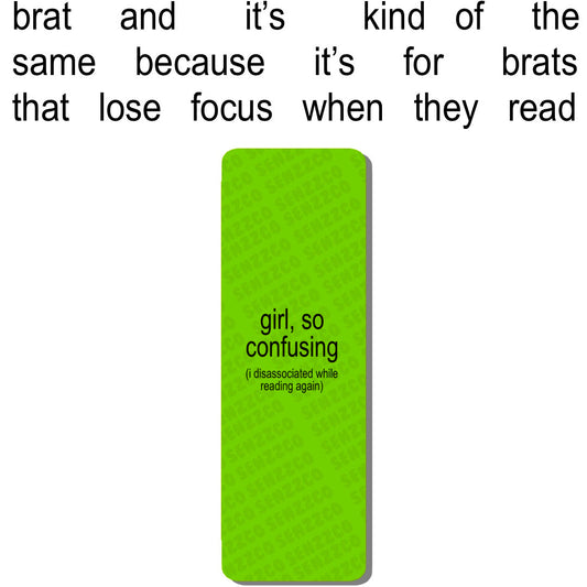 Green bookmark with text "girl, so confusing. i disassociated while reading again)